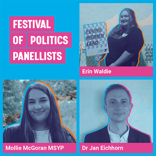 Graphic containing a logo that says Festival of Politics panellists, image of Erin Waldie, image of Mollie McGoran, image of Doctor Jan Eichhorn.